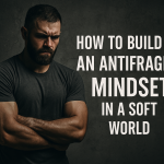 How to Build an Antifragile Mindset in a Soft World