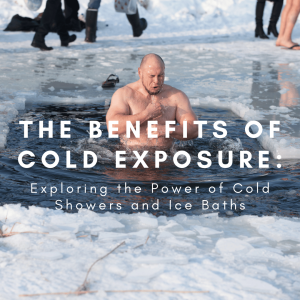 The Benefits of Cold Exposure Exploring the Power of Cold Showers and Ice Baths