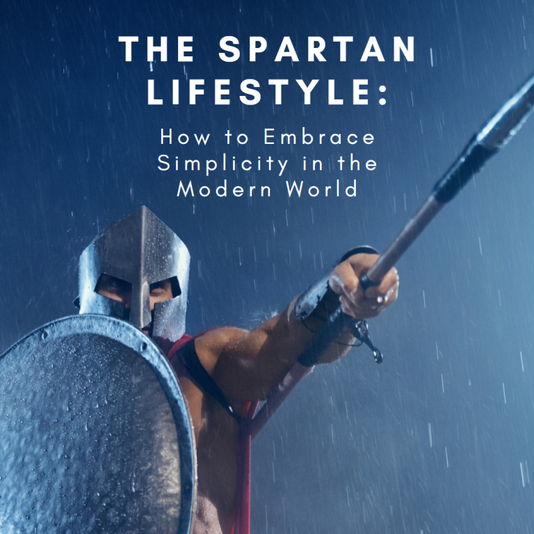 The Spartan Lifestyle How to Embrace Simplicity in the Modern World